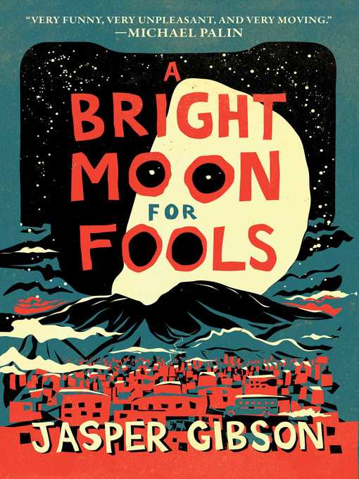 Title details for A Bright Moon for Fools by Jasper Gibson - Available